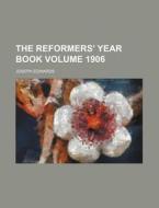 The Reformers' Year Book Volume 1906 di Joseph Edwards edito da Rarebooksclub.com