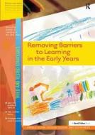 Removing Barriers To Learning In The Early Years di Angela Glenn, Jaquie Cousins, Alicia Helps edito da Taylor & Francis Ltd