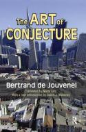 The Art of Conjecture di Bertrand de Jouvenel edito da Taylor & Francis Ltd
