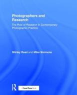 Photographers and Research di Shirley Read, Mike Simmons edito da Taylor & Francis Ltd