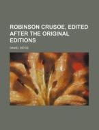 Robinson Crusoe, Edited After The Origin di Daniel Defoe edito da Rarebooksclub.com
