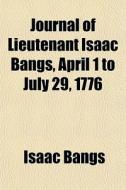 Journal Of Lieutenant Isaac Bangs, April di Isaac Bangs edito da General Books