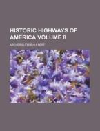Historic Highways Of America Volume 10 di Archer Butler Hulbert edito da Rarebooksclub.com