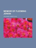 Memoir Of Fleeming Jenkin di Robert Louis Stevenson edito da Rarebooksclub.com