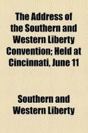 The Address Of The Southern And Western di And Wester Southern and Western Liberty edito da General Books