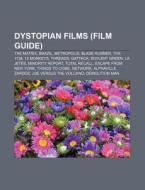 Dystopian films (Film Guide) di Source Wikipedia edito da Books LLC, Reference Series