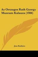 AZ Orszagos Rath Gyorgy Muzeum Kalauza (1906) di Jeno Radisics edito da Kessinger Publishing