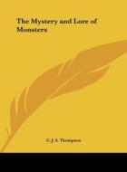 The Mystery and Lore of Monsters di C. J. S. Thompson edito da Kessinger Publishing