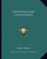 Pantheism and Christianity di John Hunt edito da Kessinger Publishing