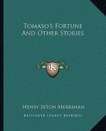 Tomaso's Fortune and Other Stories di Henry Seton Merriman edito da Kessinger Publishing