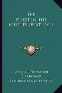 The Priest in the Epistles of St. Paul edito da Kessinger Publishing