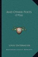 And Other Poets (1916) di Louis Untermeyer edito da Kessinger Publishing