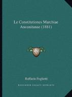 Le Constitutiones Marchiae Anconitanae (1881) di Raffaele Foglietti edito da Kessinger Publishing