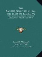 The Sacred Books of China the Texts of Taoism V2: The Sacred Books of the East V40 (Large Print Edition) edito da Kessinger Publishing