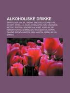 Alkoholiske Drikke: Spirituosa, Vin, L, di Kilde Wikipedia edito da Books LLC, Wiki Series