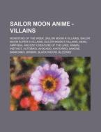 Sailor Moon Anime - Villains: Monsters O di Source Wikia edito da Books LLC, Wiki Series