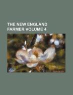 The New England Farmer Volume 4 di Books Group edito da Rarebooksclub.com