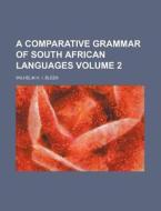 A Comparative Grammar of South African Languages Volume 2 di Wilhelm H. I. Bleek edito da Rarebooksclub.com