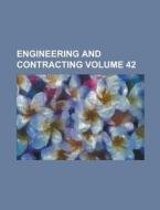 Engineering and Contracting Volume 42 di Anonymous edito da Rarebooksclub.com