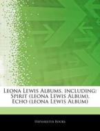Leona Lewis Albums, Including: Spirit L di Hephaestus Books edito da Hephaestus Books