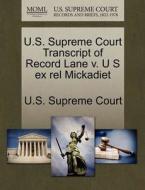 U.s. Supreme Court Transcript Of Record Lane V. U S Ex Rel Mickadiet edito da Gale Ecco, U.s. Supreme Court Records