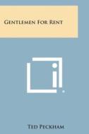 Gentlemen for Rent di Ted Peckham edito da Literary Licensing, LLC