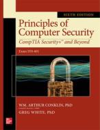 Principles of Computer Security: Comptia Security and Beyond, Sixth Edition (Exam Sy0-601) di Wm Arthur Conklin, Greg White, Chuck Cothren edito da OSBORNE