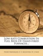 Low-rate Combustion In Fuel Beds Of Hand-fired Furnaces... di Henry Kreisinger edito da Nabu Press