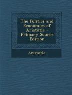The Politics and Economics of Aristotle di Aristotle edito da Nabu Press