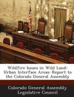 Wildfire Issues In Wild Land-urban Interface Areas edito da Bibliogov