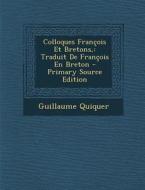Colloques Francois Et Bretons,: Traduit de Francois En Breton di Guillaume Quiquer edito da Nabu Press