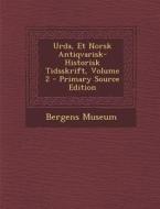 Urda, Et Norsk Antiqvarisk-Historisk Tidsskrift, Volume 2 edito da Nabu Press