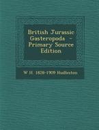 British Jurassic Gasteropoda di W. H. 1828-1909 Hudleston edito da Nabu Press