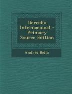 Derecho Internacional - Primary Source Edition di Andres Bello edito da Nabu Press