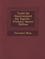 Traite Du Discernement Des Esprits - Primary Source Edition di Giovanni Bona edito da Nabu Press
