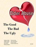 Elder Abuse di Meghan Fields, Veronica Kelly, Megan Phillips edito da Lulu.com