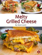 Melty Grilled Cheese di Kevin Lynch edito da Lulu.com