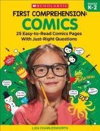 First Comprehension: Comics: 25 Easy-To-Read Comics with Just-Right Questions di Immacula A. Rhodes, Liza Charlesworth edito da SCHOLASTIC TEACHING RES