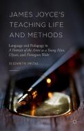James Joyce's Teaching Life and Methods di Elizabeth Switaj edito da Palgrave Macmillan