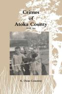 Crimes of Atoka County - Book One di A. Dean Conaway edito da Lulu.com