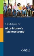 A Study Guide for Alice Munro's Meneseteung di Cengage Learning Gale edito da LIGHTNING SOURCE INC