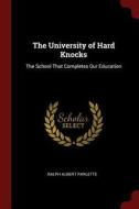 The University of Hard Knocks: The School That Completes Our Education di Ralph Albert Parlette edito da CHIZINE PUBN