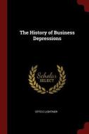 The History of Business Depressions di Otto C. Lightner edito da CHIZINE PUBN