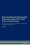 Reversing Palisaded Neutrophilic & Granulomatous Dermatitis di Health Central edito da Raw Power