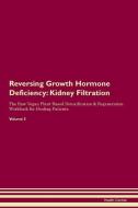 Reversing Growth Hormone Deficiency: Kidney Filtration The Raw Vegan Plant-Based Detoxification & Regeneration Workbook  di Health Central edito da LIGHTNING SOURCE INC
