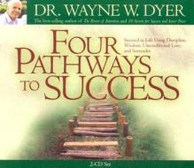 Four Pathways to Success di Wayne W. Dyer edito da Hay House