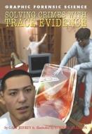 Solving Crimes with Trace Evidence di Gary Jeffrey edito da ROSEN PUB GROUP