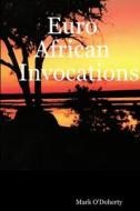 Euro African Invocations di Mark O'Doherty edito da Lulu.com