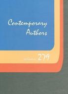 Contemporary Authors, Volume 279: A Bio-Bibliographical Guide to Current Writers in Fiction, General Nonfiction, Poetry, edito da GALE CENGAGE REFERENCE