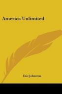 America Unlimited di Eric Johnston edito da Kessinger Publishing Co